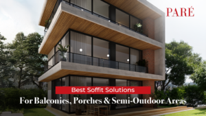 Best Soffit Solutions for Balconies, Porches & Semi-Outdoor Areas