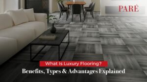 What Is Luxury Flooring? Benefits, Types & Advantages Explained